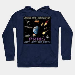 Paris Just Left The Earth Hoodie